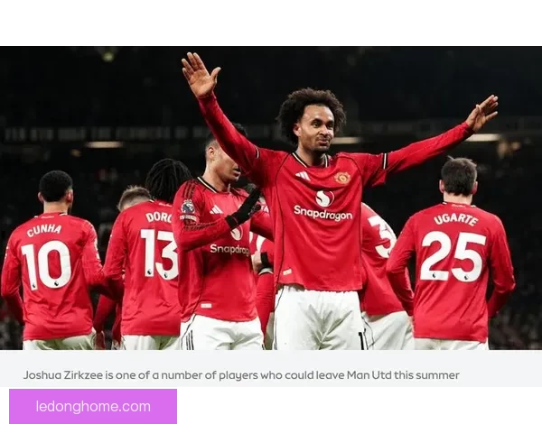 拉杰欲曼联清洗八将筹资一亿齐尔克泽或将成为新核心