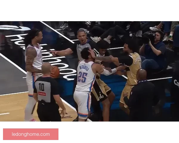 雷霆奇才爆发大规模冲突四人被逐米切尔出面调解局势